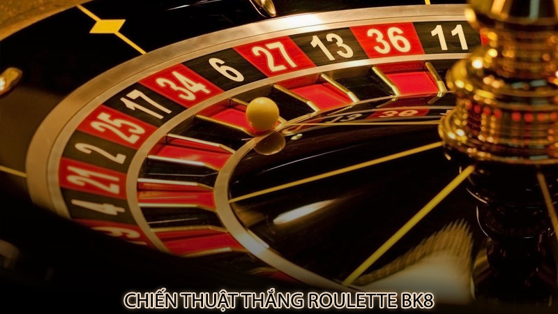 Chiến thuật thắng roulette bk8