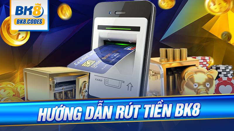 Rút tiền BK8: Các bước rút tiền nhanh chóng, an toàn 7 Hướng dẫn rút tiền BK8