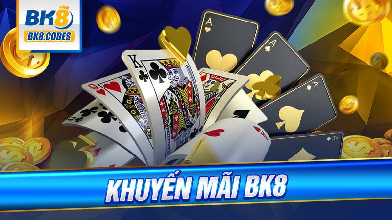 Khuyến mãi BK8: Ưu đãi hấp dẫn không thể bỏ lỡ 3 Khuyến mãi BK8